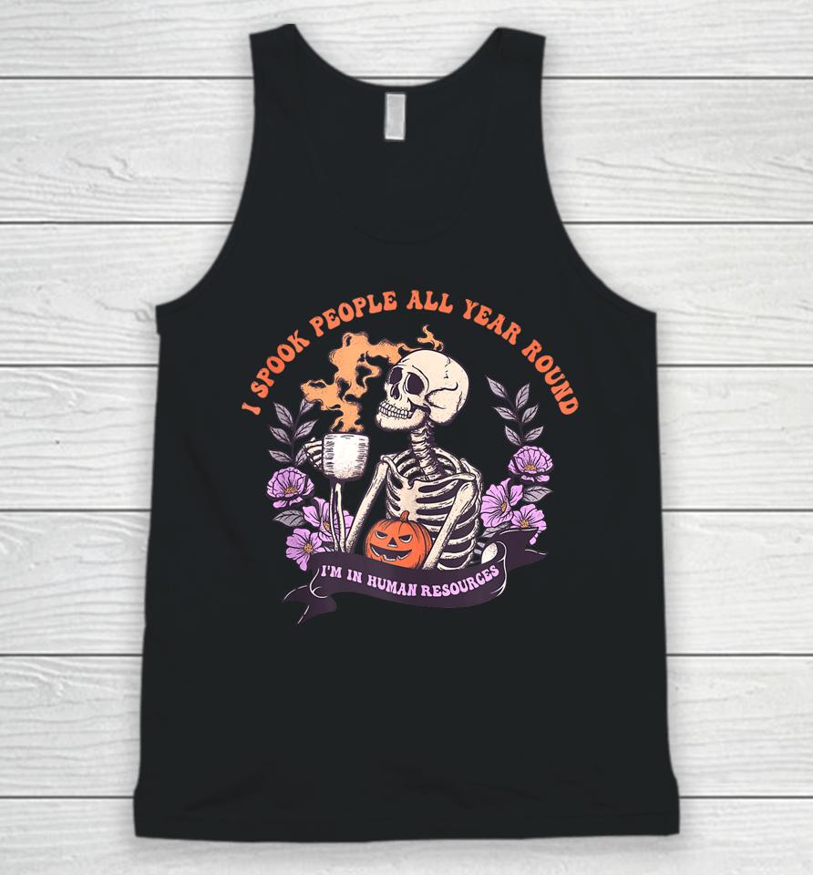 I Spook People All Year Round I'm In Human Resources Unisex Tank Top