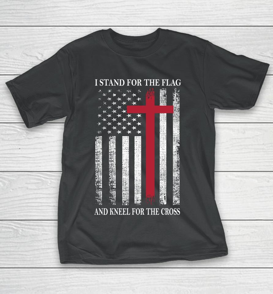 I Stand For The Flag And Kneel For The Cross Shirt Usa Flag T-Shirt