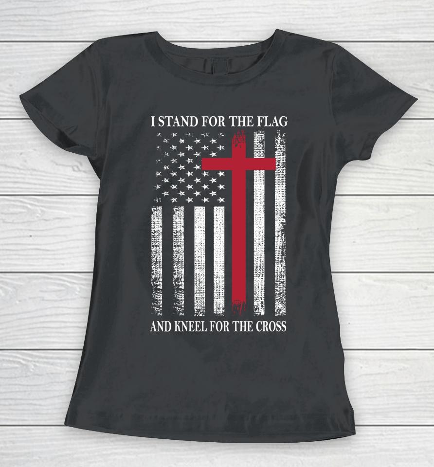 I Stand For The Flag And Kneel For The Cross Shirt Usa Flag Women T-Shirt