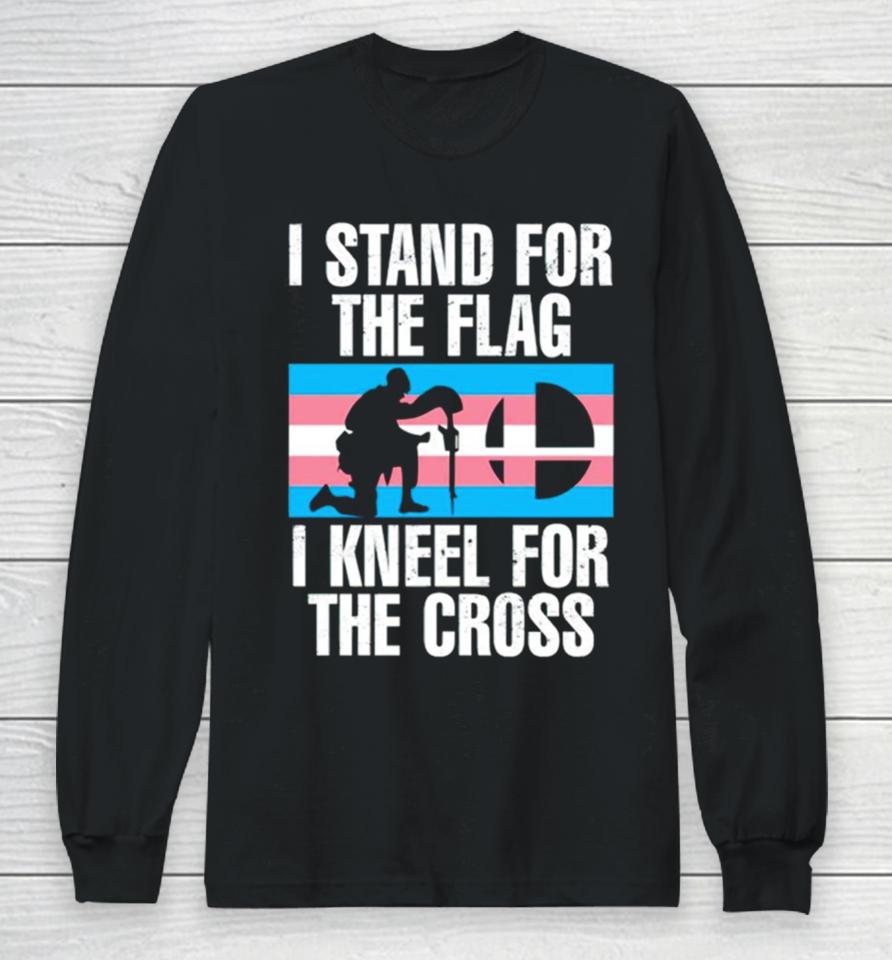 I Stand For The Flag I Kneel For The Cross Trans Rights Long Sleeve T-Shirt