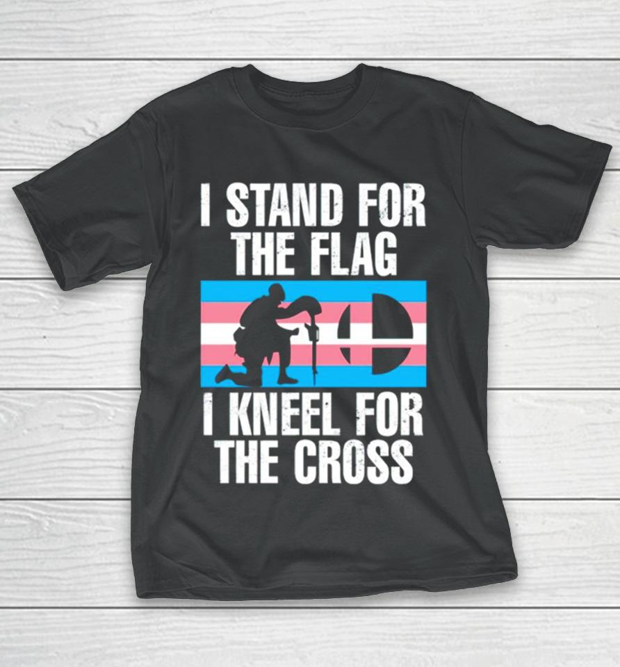 I Stand For The Flag I Kneel For The Cross Trans Rights T-Shirt