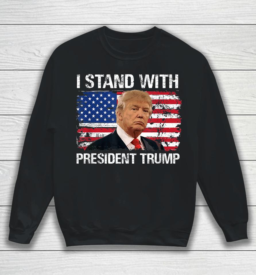 I Stand President Trump American Flag Sweatshirt