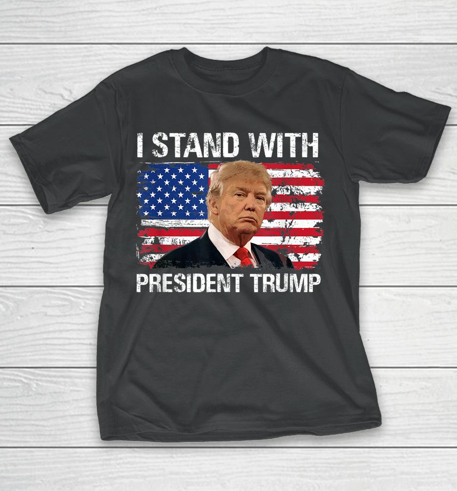I Stand President Trump American Flag T-Shirt
