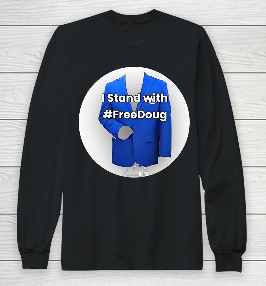 I Stand With Freedoug Long Sleeve T-Shirt