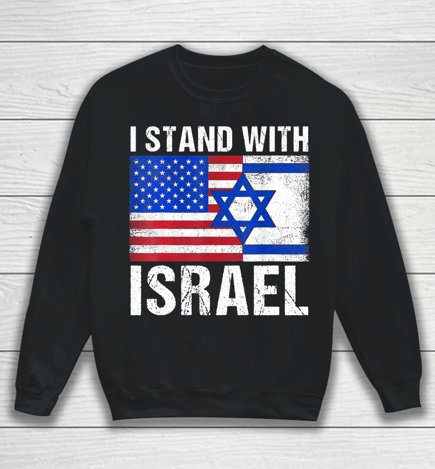 I Stand With Israel Patriotic T Shirt Usa And Israel Flag Sweatshirt