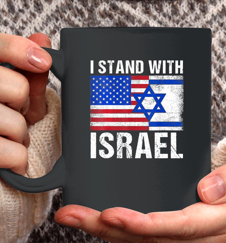 I Stand With Israel Patriotic T Shirt Usa And Israel Flag Coffee Mug