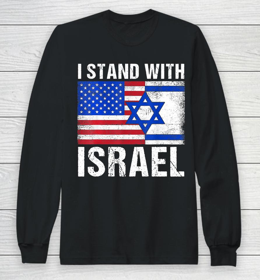 I Stand With Israel Patriotic T Shirt Usa And Israel Flag Long Sleeve T-Shirt