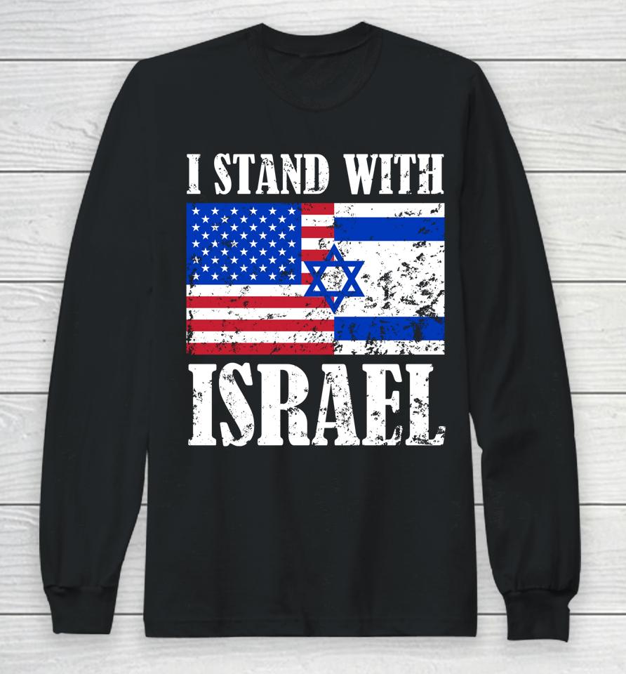 I Stand With Israel Patriotic, Usa And Israel Flag Long Sleeve T-Shirt
