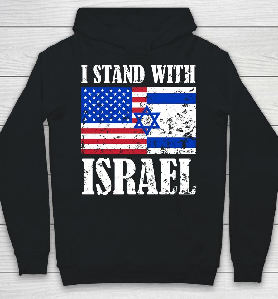 I Stand With Israel Patriotic, Usa And Israel Flag Hoodie