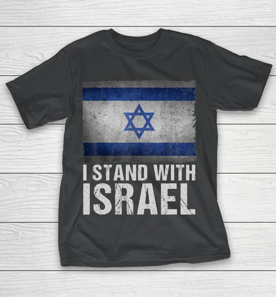 I Stand With Israel Shirt Jewish Gifts Heritage Israeli Flag T-Shirt