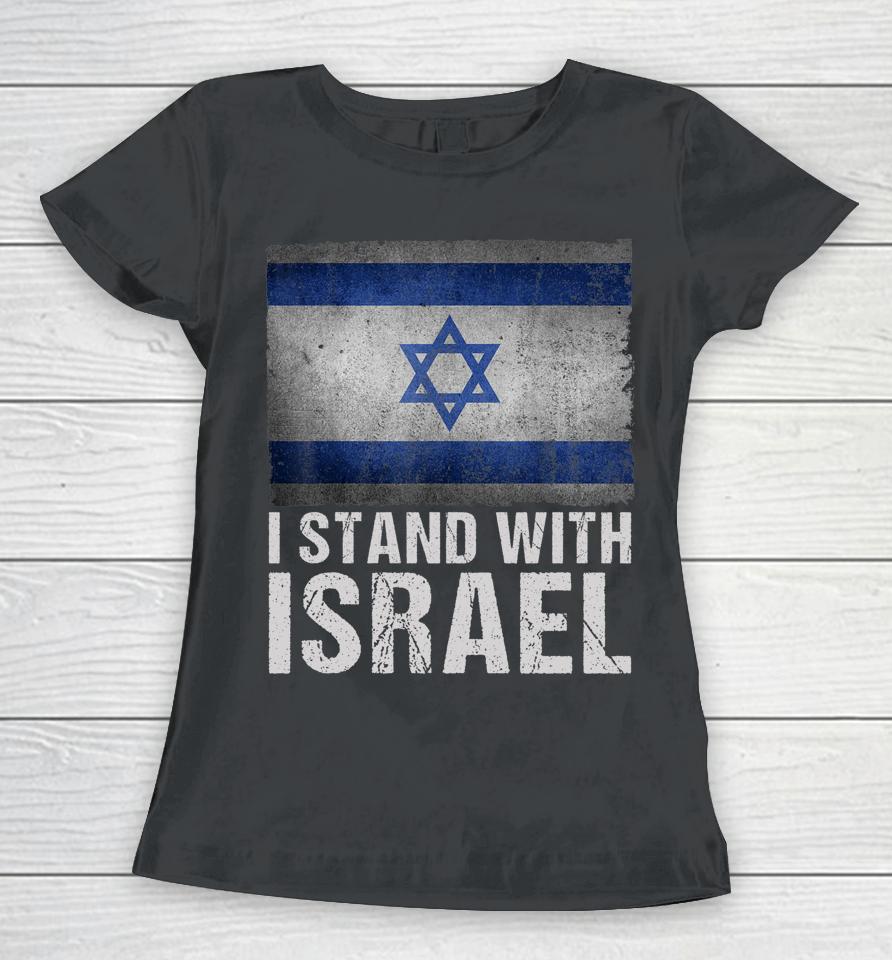 I Stand With Israel Shirt Jewish Gifts Heritage Israeli Flag Women T-Shirt