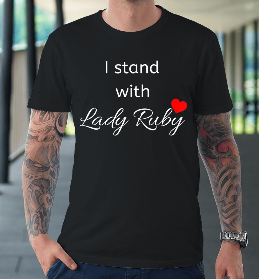 I Stand With Lady Ruby Shirt Lady Ruby Did What's Right Premium T-Shirt