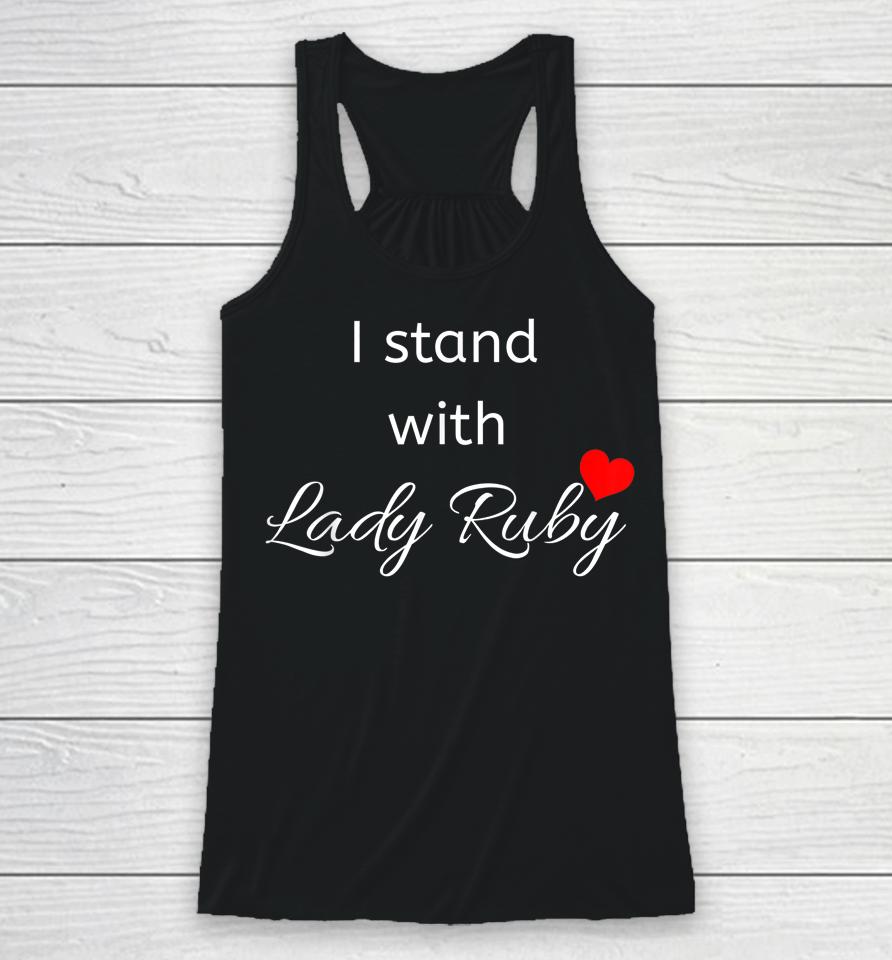 I Stand With Lady Ruby Shirt Lady Ruby Did What's Right Racerback Tank