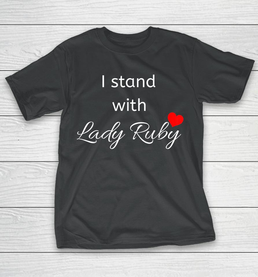 I Stand With Lady Ruby Shirt Lady Ruby Did What's Right T-Shirt