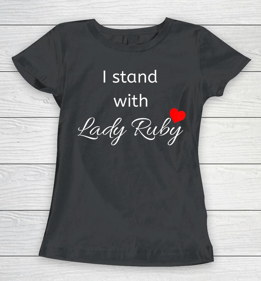 I Stand With Lady Ruby Shirt Lady Ruby Did What's Right Women T-Shirt
