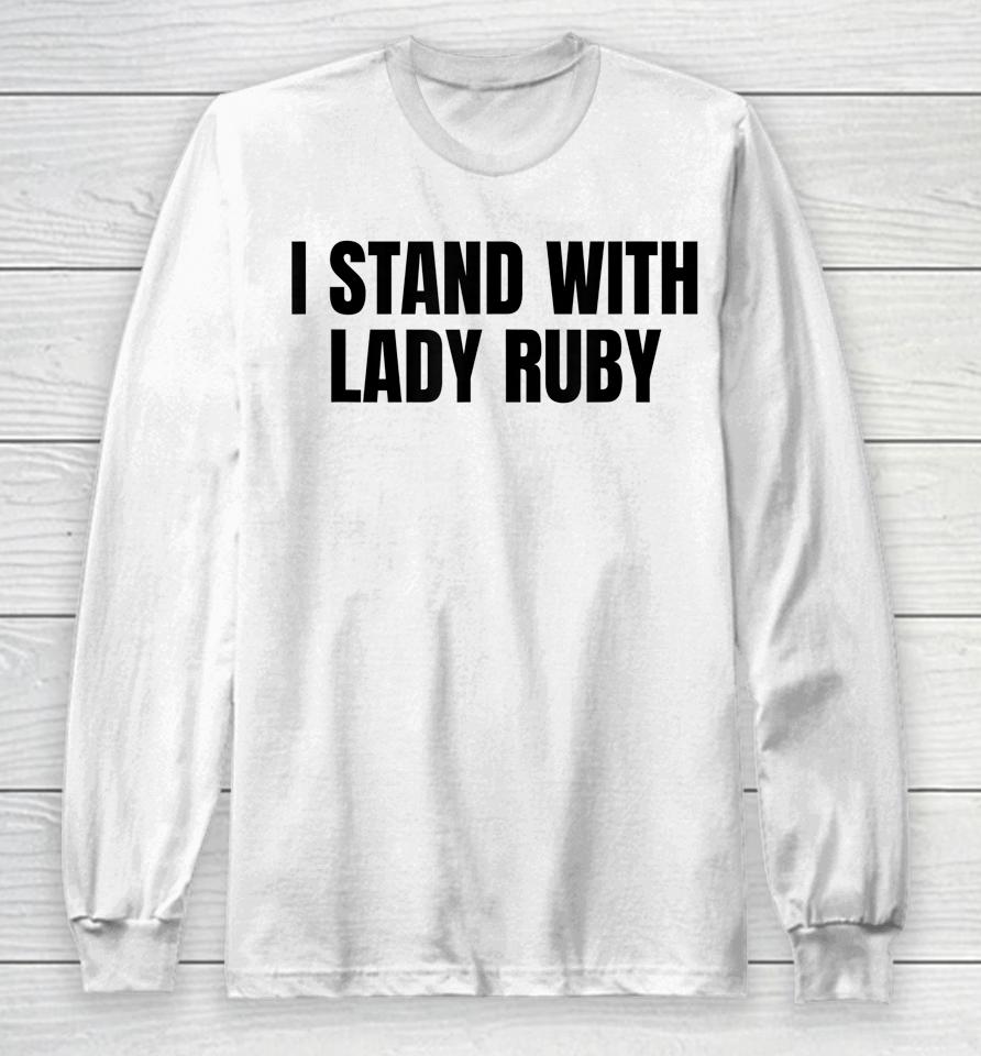 I Stand With Lady Ruby Long Sleeve T-Shirt