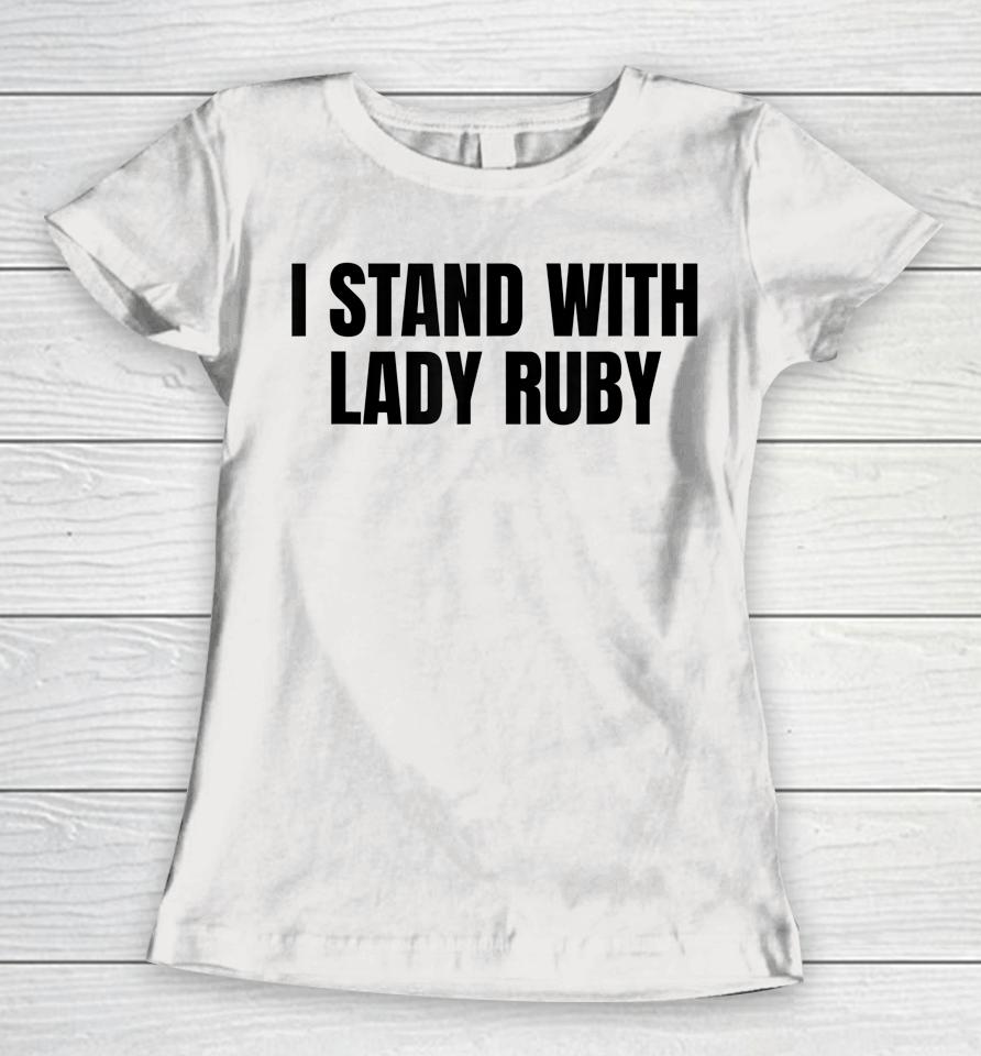 I Stand With Lady Ruby Women T-Shirt