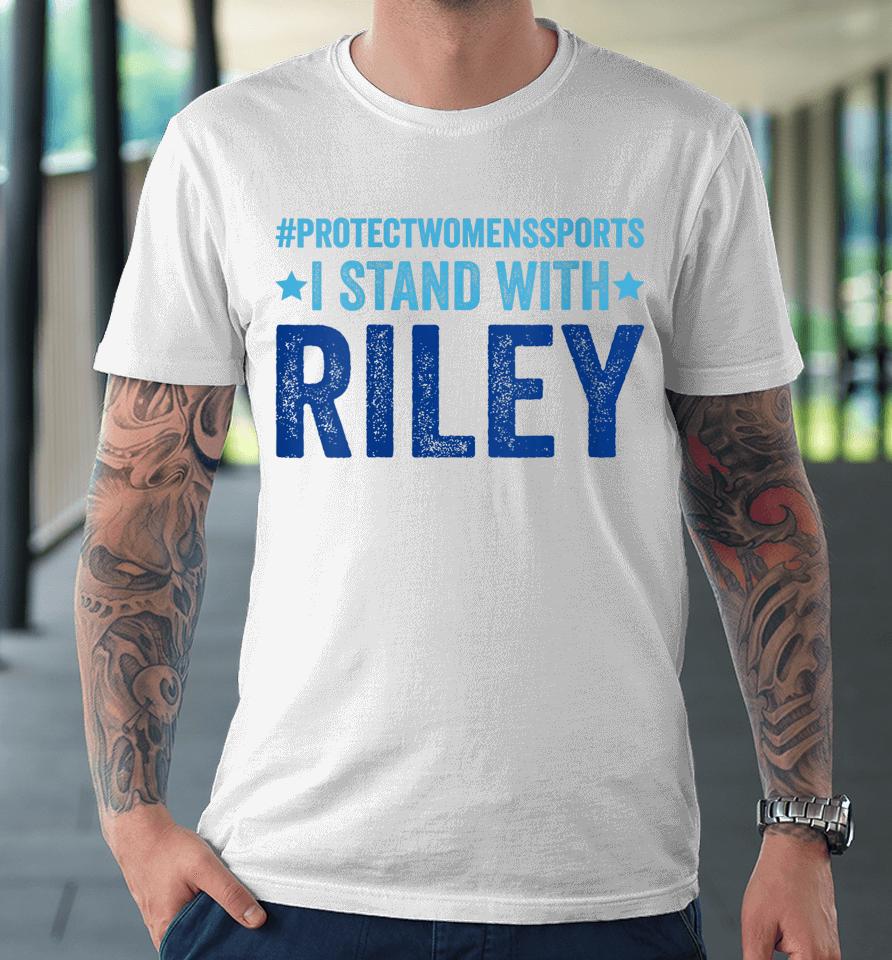 I Stand With Riley Gaines #Protectwomenssports Premium T-Shirt