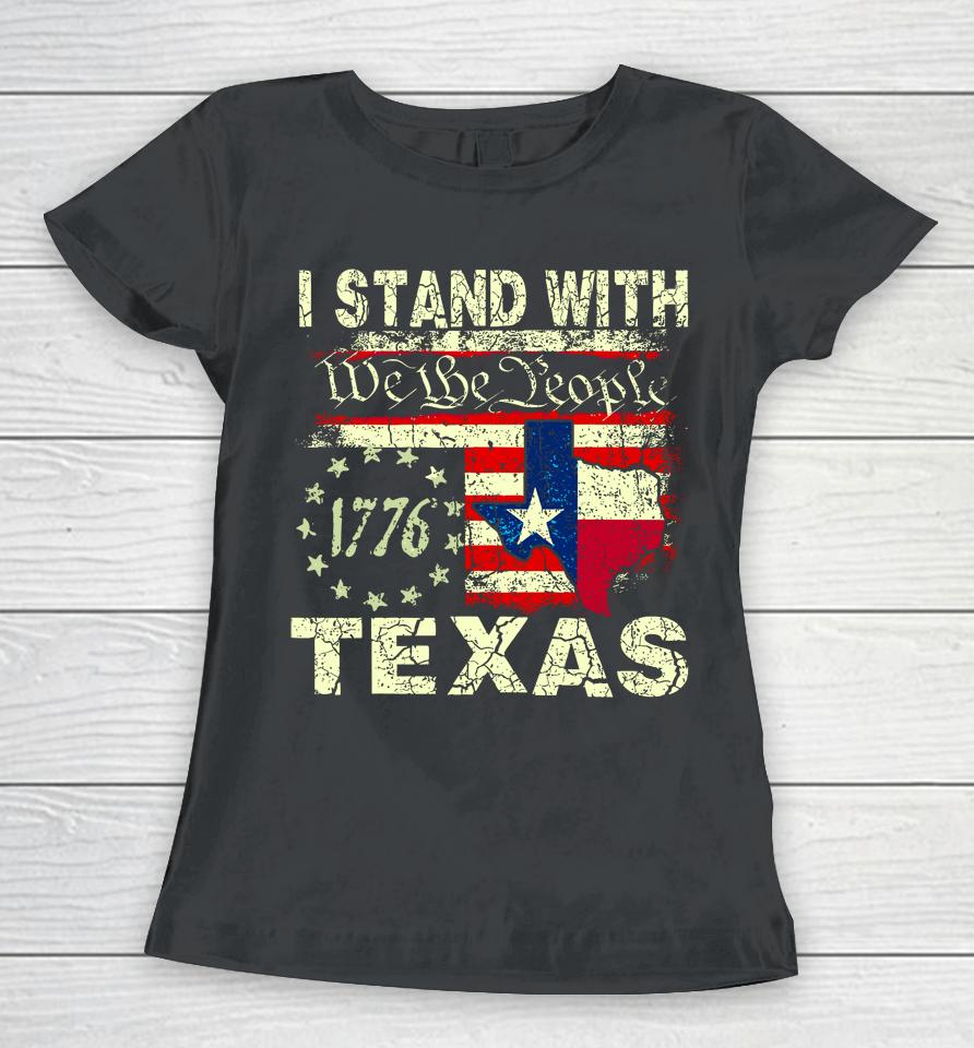 I Stand With Texas We The People Women T-Shirt