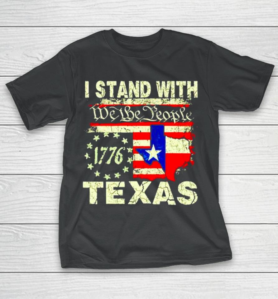 I Stand With Texas We The People T-Shirt