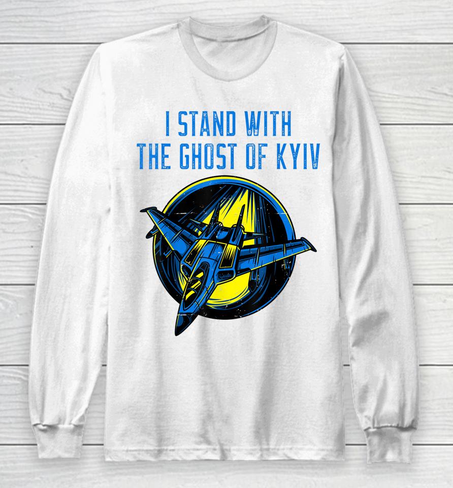 I Stand With The Ghost Of Kyiv Long Sleeve T-Shirt
