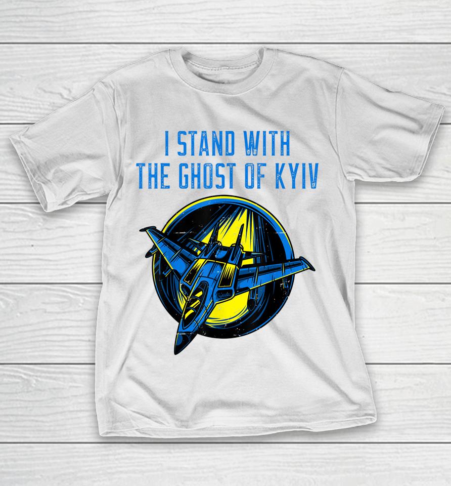 I Stand With The Ghost Of Kyiv T-Shirt