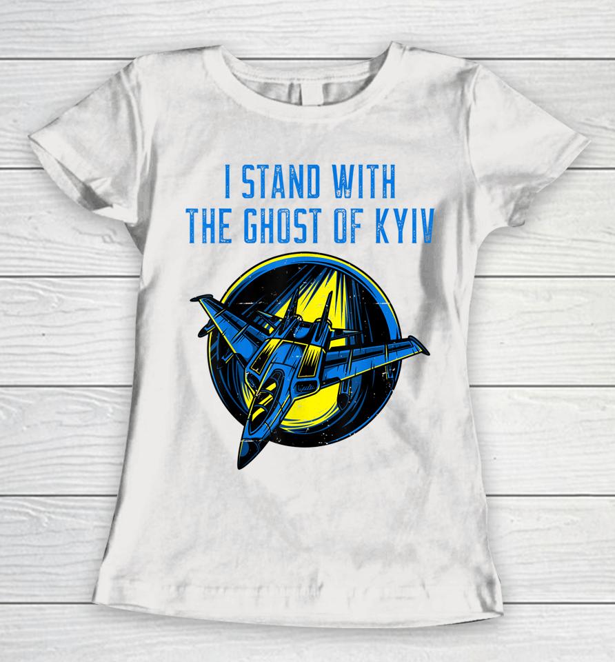 I Stand With The Ghost Of Kyiv Women T-Shirt