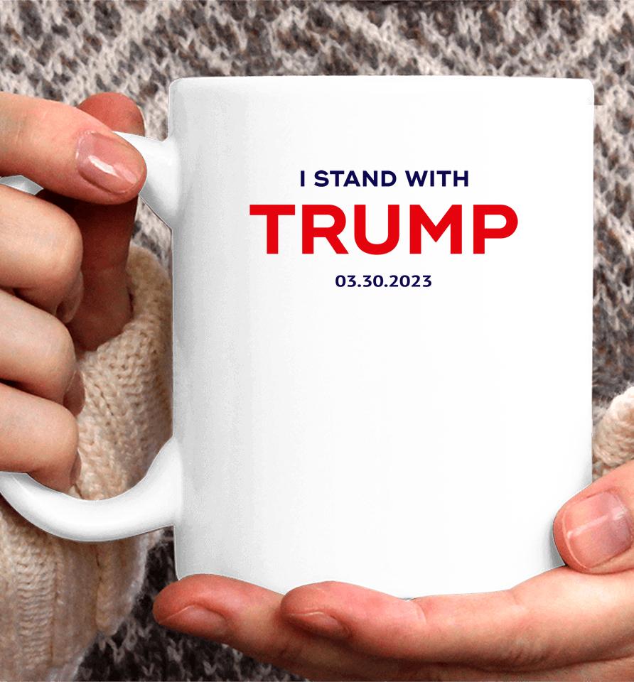 I Stand With Trump 03 30 2023 Coffee Mug