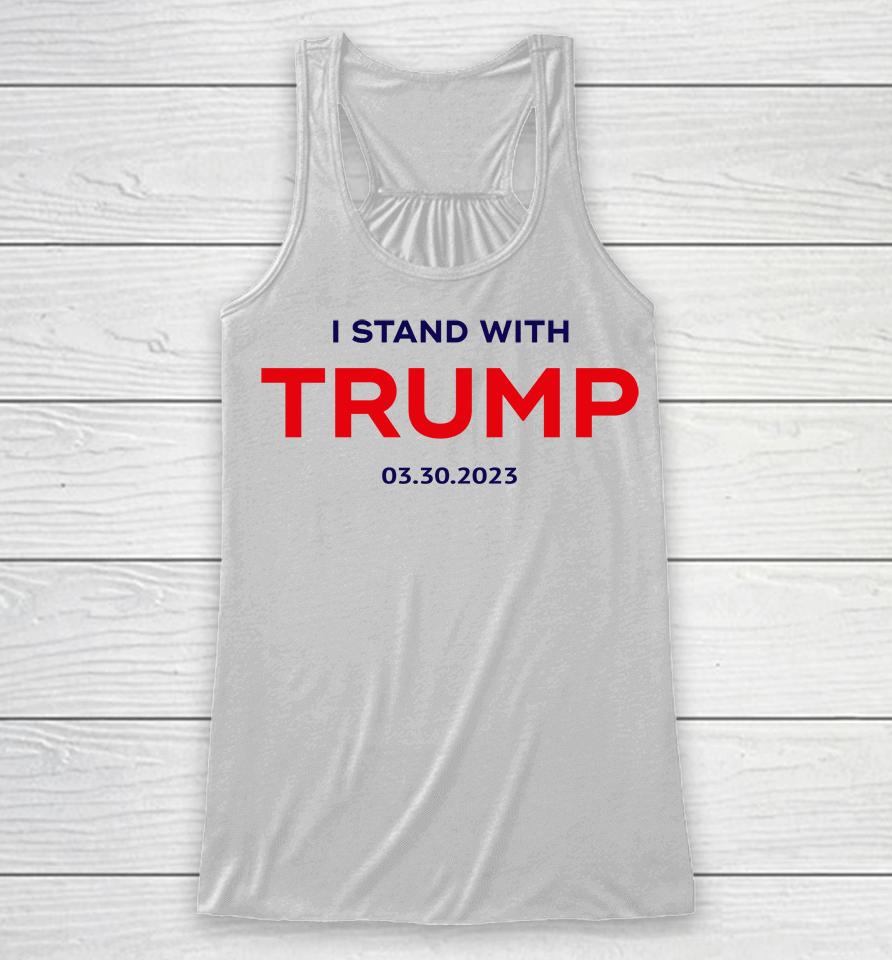 I Stand With Trump 03 30 2023 Racerback Tank