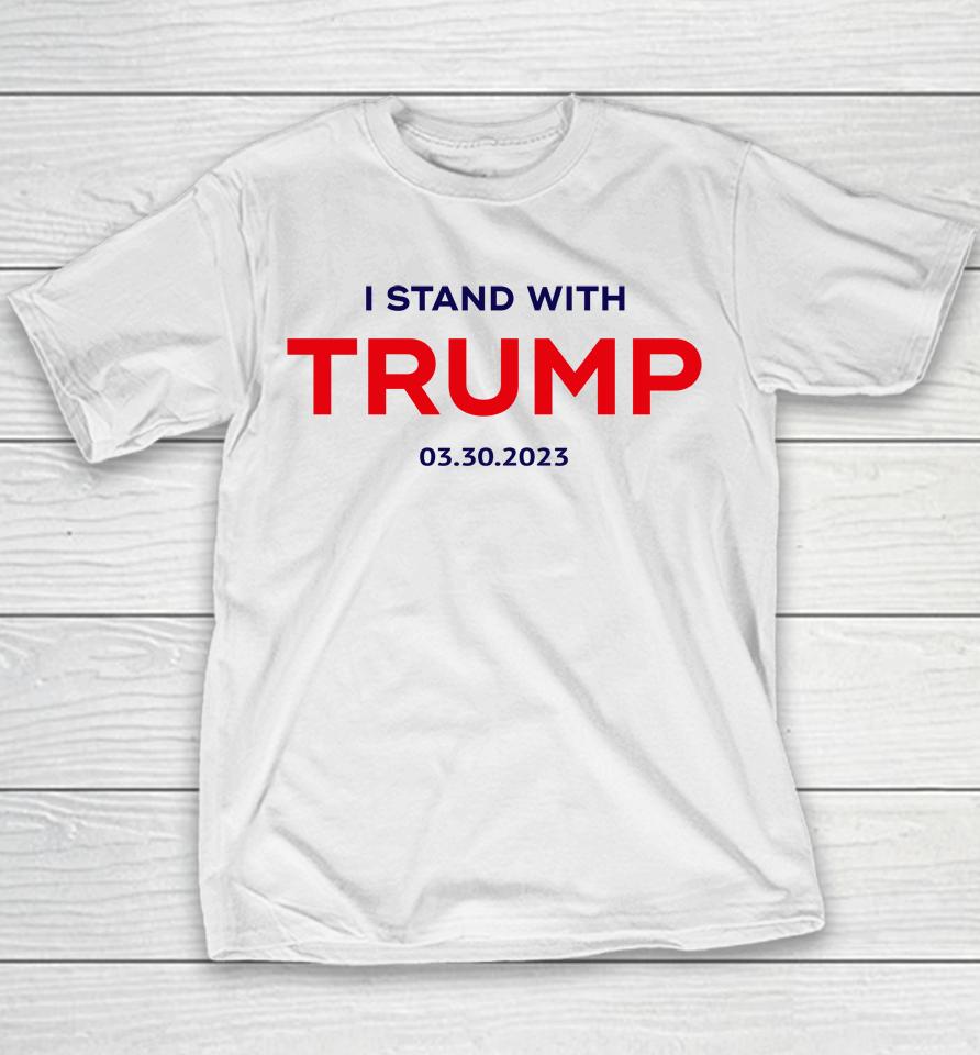 I Stand With Trump 03 30 2023 Youth T-Shirt