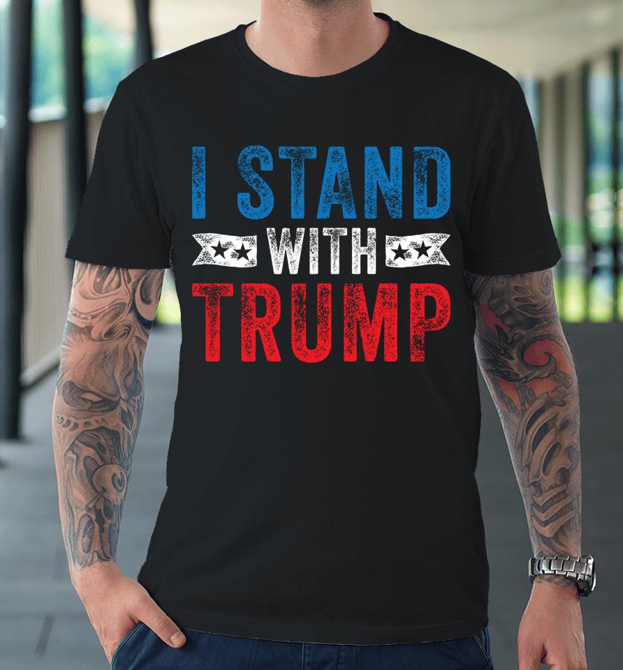 I Stand With Trump Premium T-Shirt