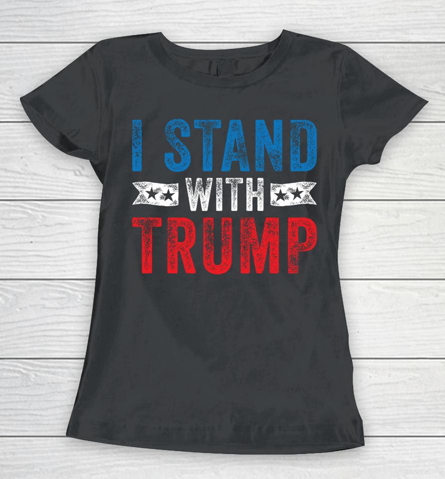 I Stand With Trump Women T-Shirt