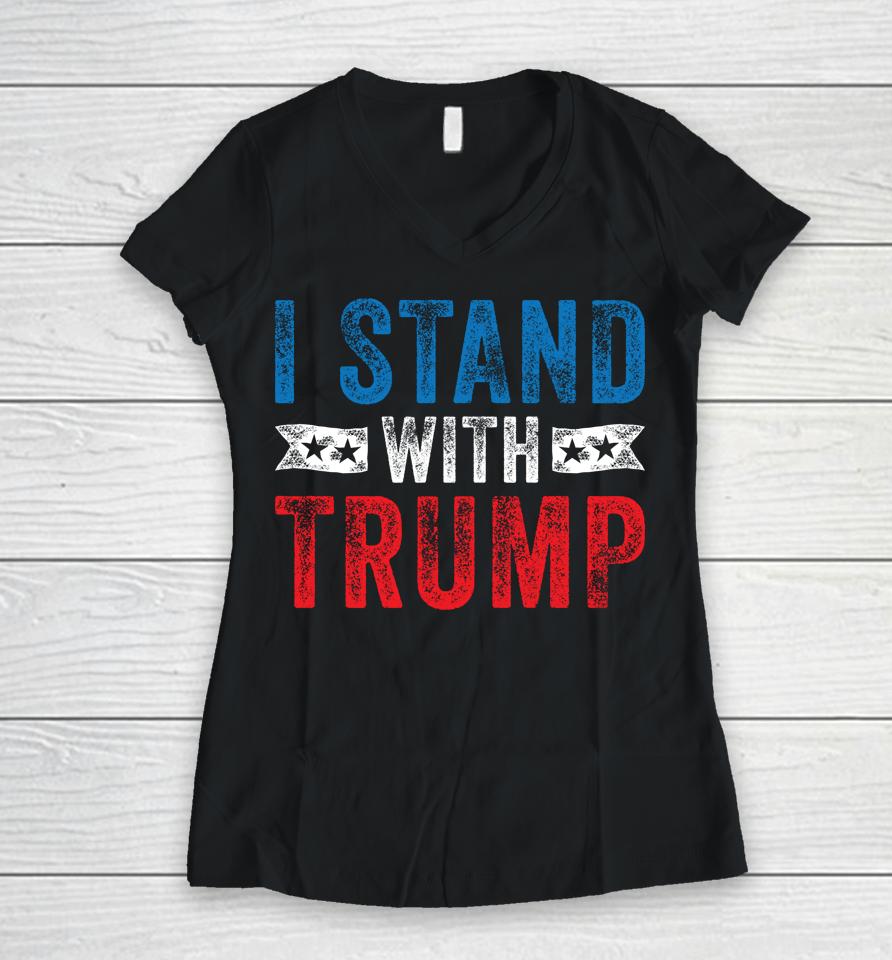 I Stand With Trump Women V-Neck T-Shirt