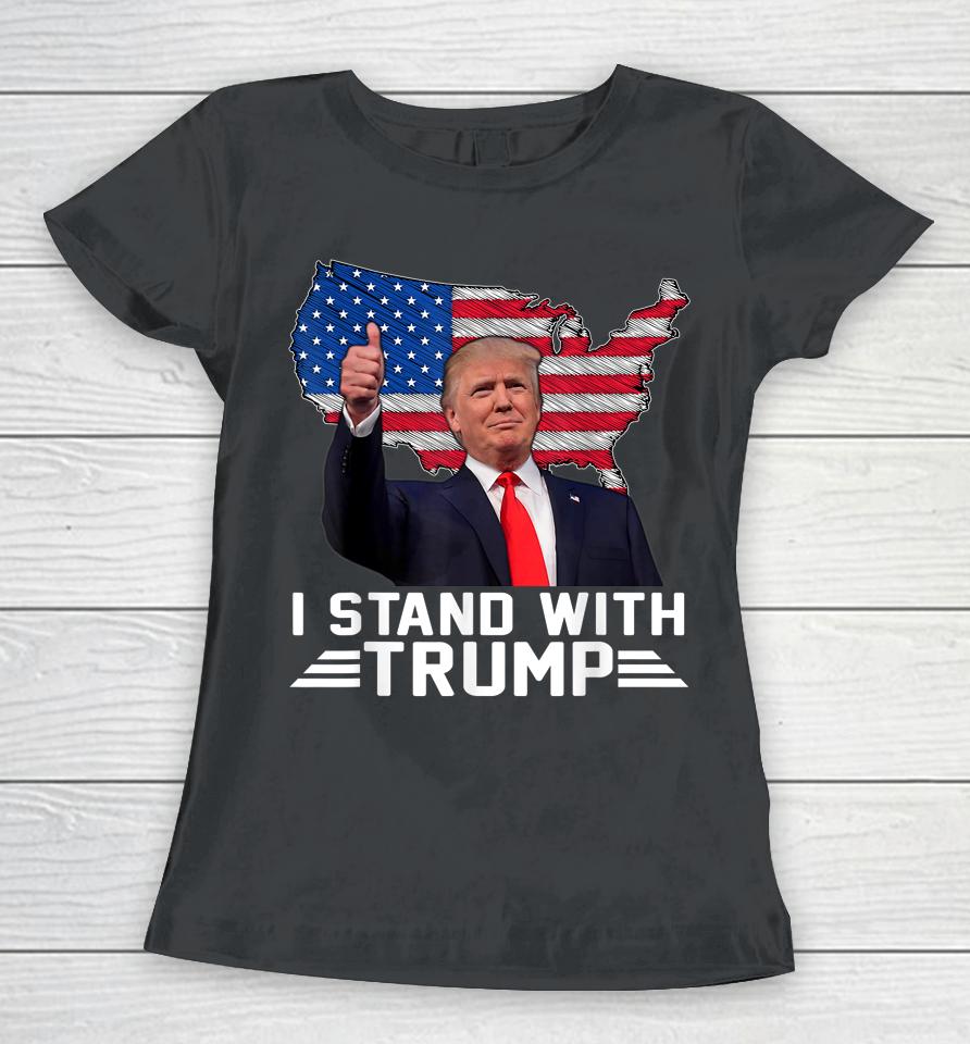 I Stand With Trump Women T-Shirt