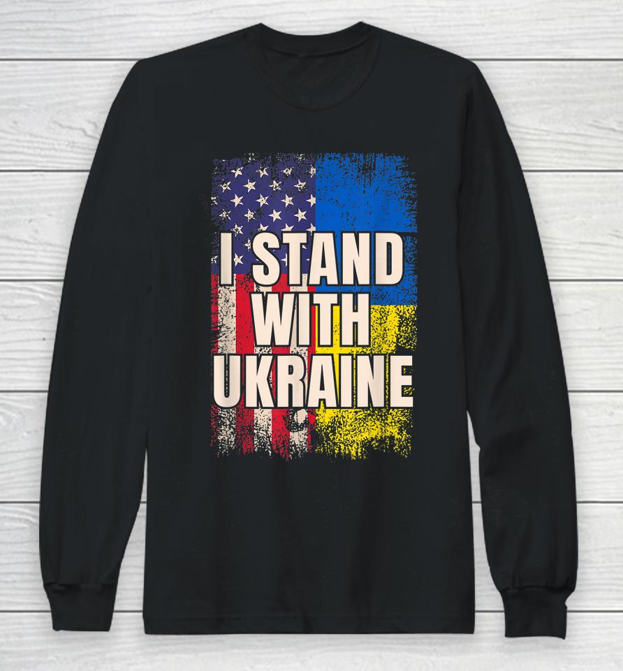 I Stand With Ukraine American Ukrainian Flag Long Sleeve T-Shirt