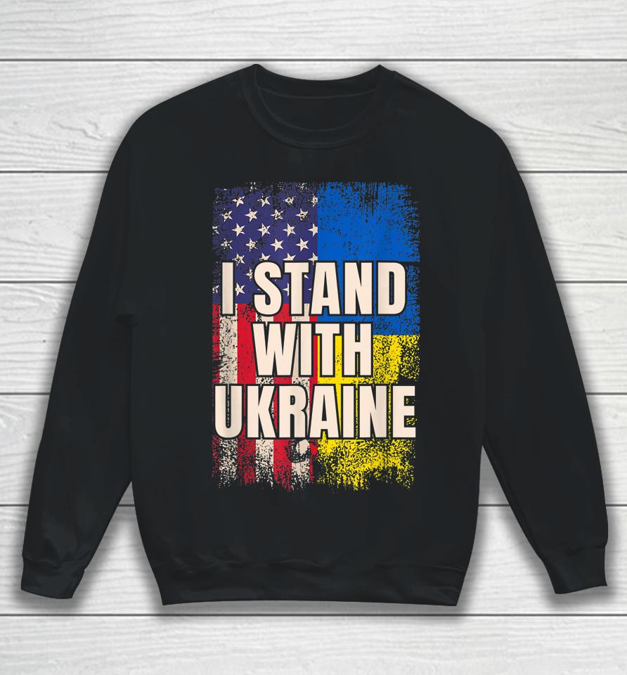 I Stand With Ukraine American Ukrainian Flag Sweatshirt