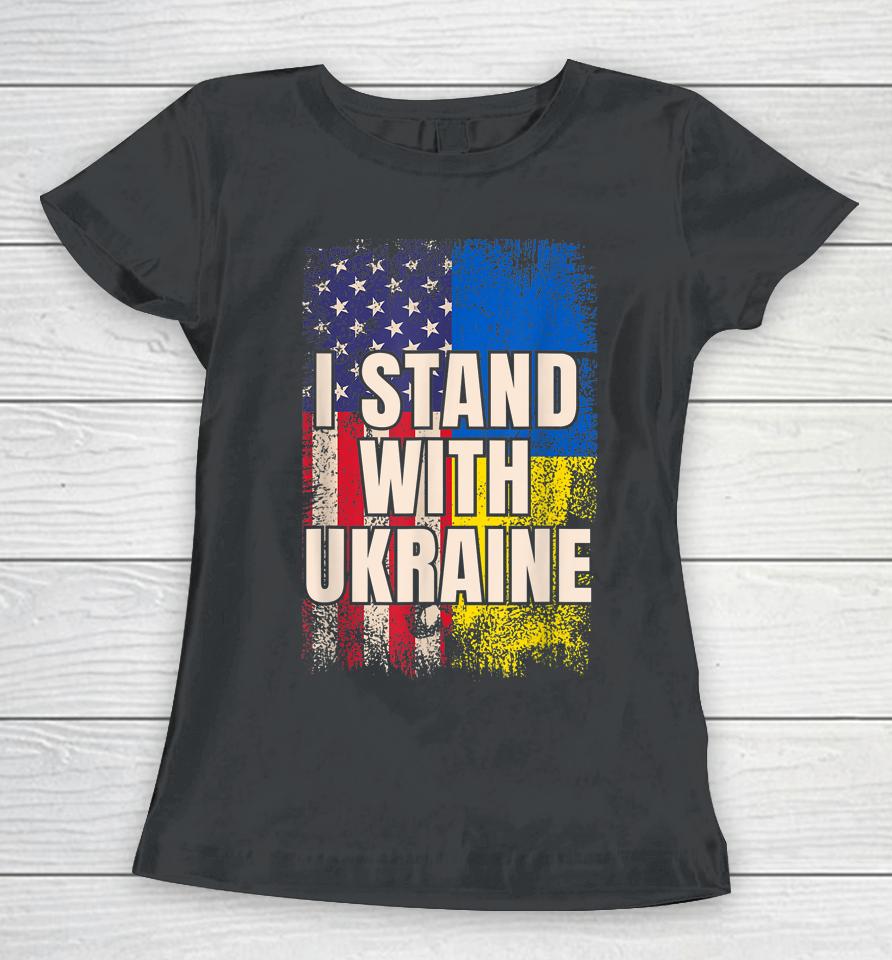 I Stand With Ukraine American Ukrainian Flag Women T-Shirt