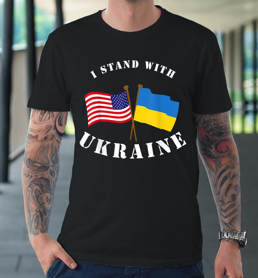 I Stand With Ukraine Flag America Premium T-Shirt