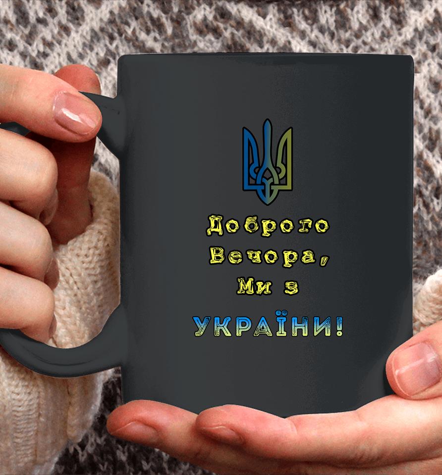 I Stand With Ukraine Good Evening We Are From Ukraine Coffee Mug