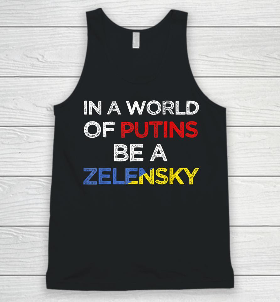 I Stand With Ukraine In A World Of Putins Be A Zelensky Unisex Tank Top