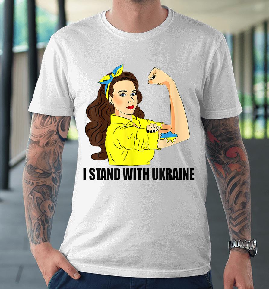 I Stand With Ukraine Power Girl Ukraininans Supporter Premium T-Shirt