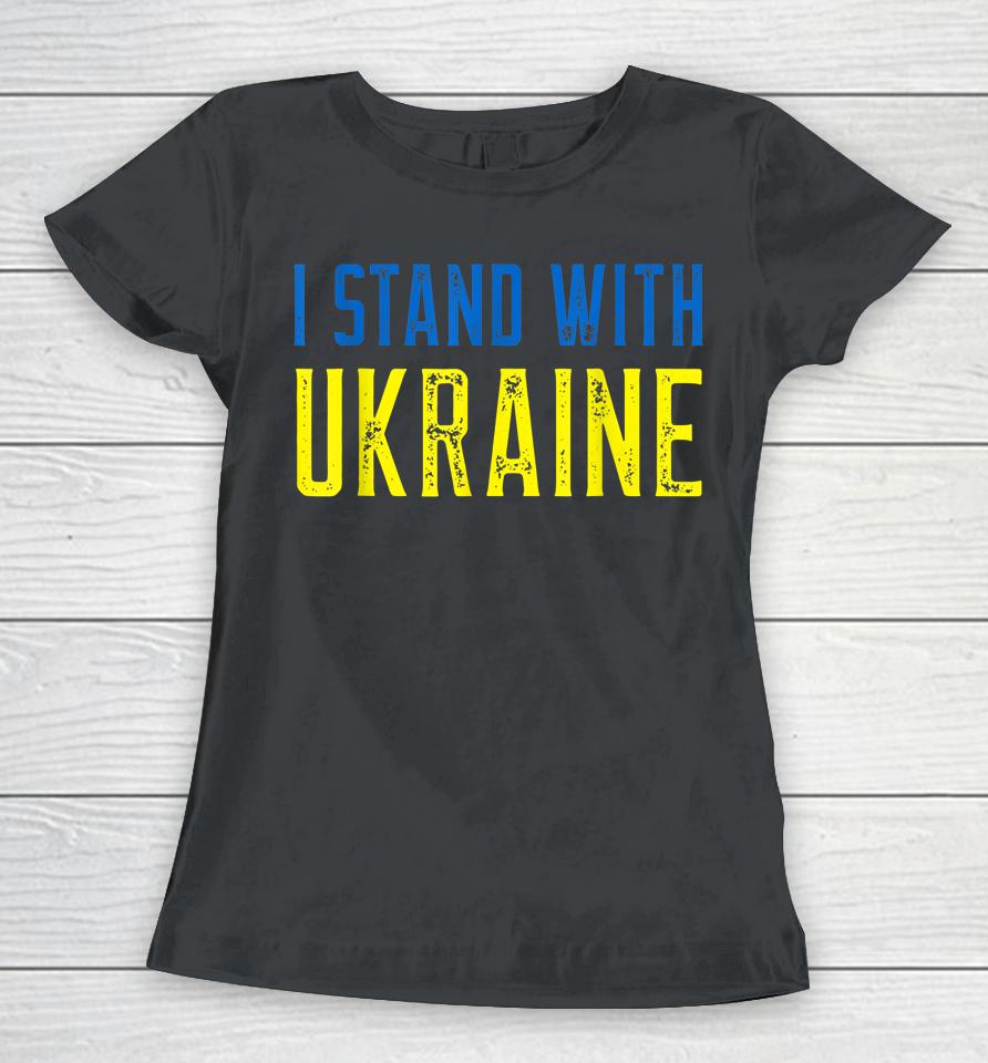 I Stand With Ukraine Women T-Shirt