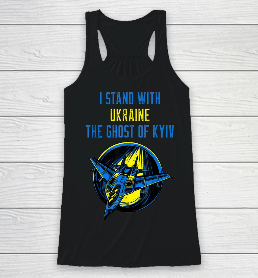 I Stand With Ukraine The Ghost Of Kyiv Racerback Tank