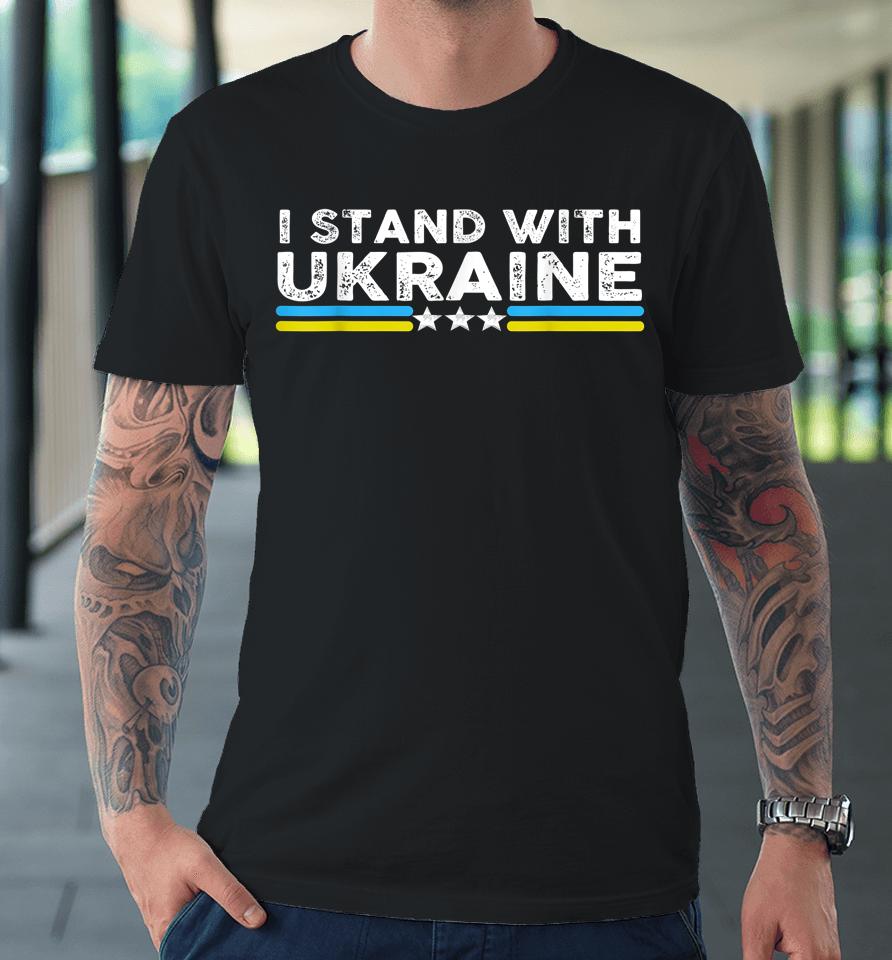 I Stand With Ukraine Ukrainian Lover Support Premium T-Shirt