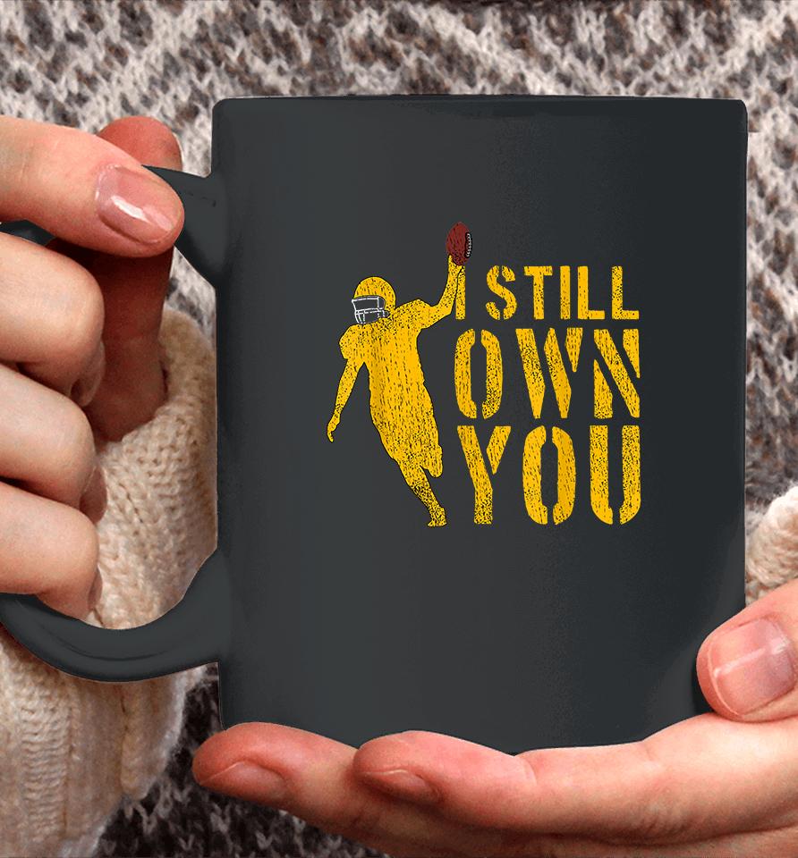 I Still Own You Coffee Mug