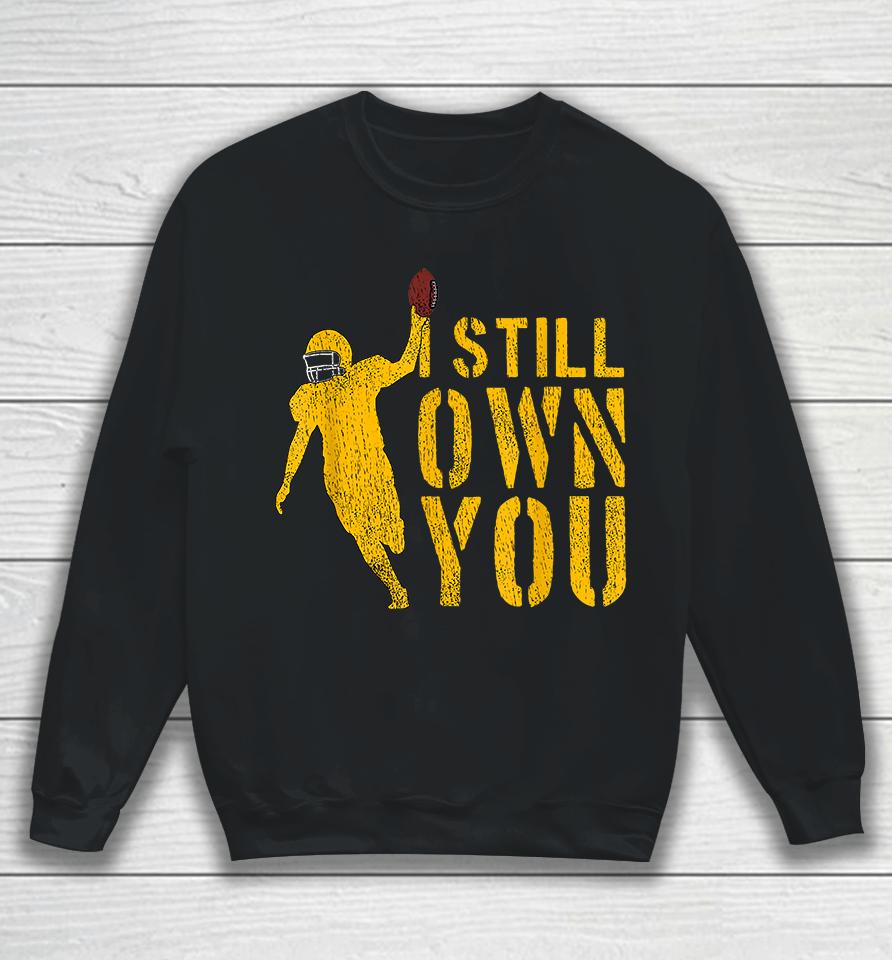 I Still Own You Sweatshirt