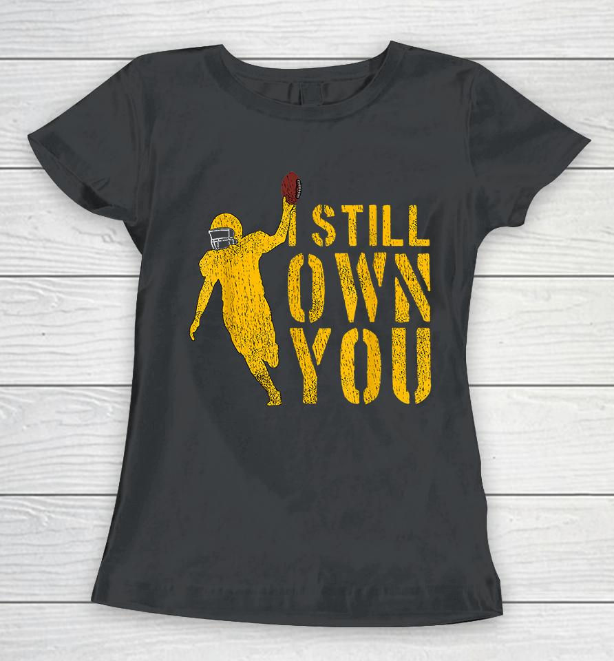 I Still Own You Women T-Shirt