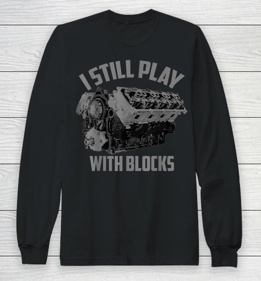 I Still Play With Blocks Racing Long Sleeve T-Shirt