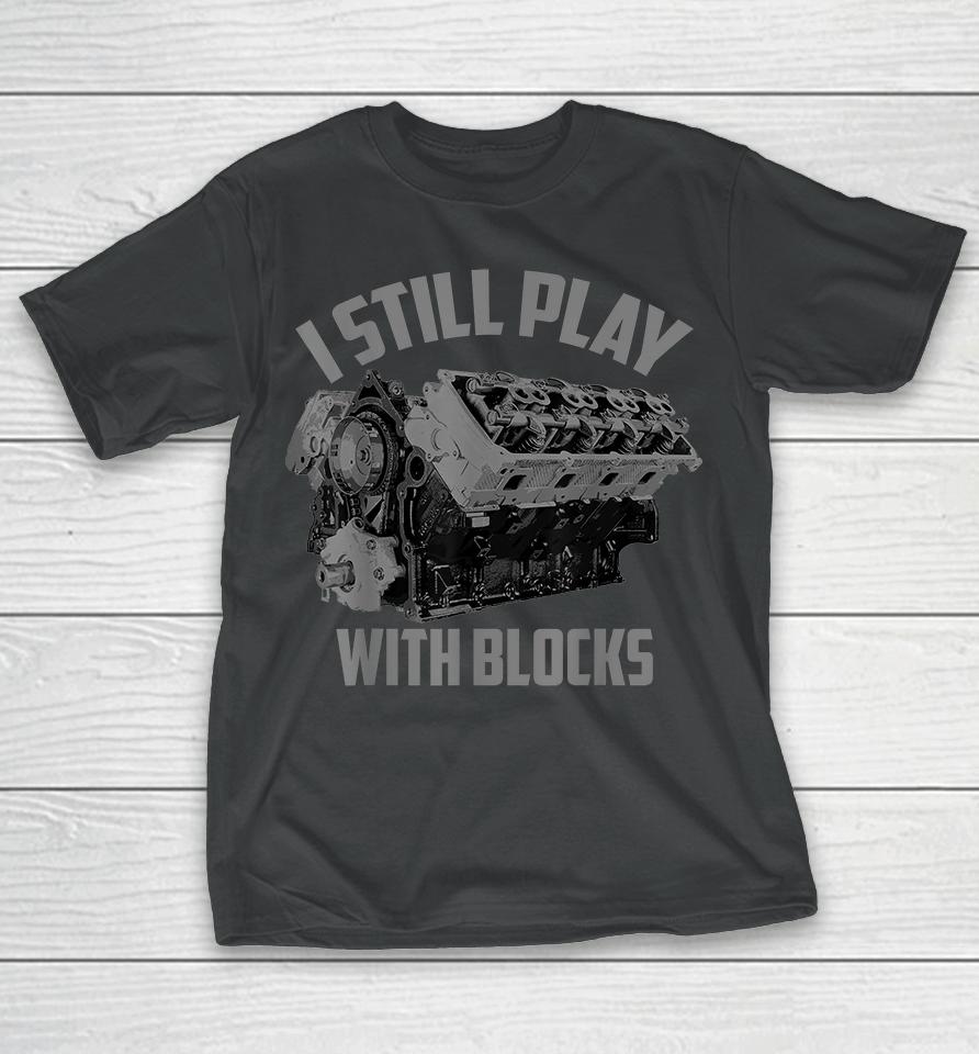 I Still Play With Blocks Racing T-Shirt