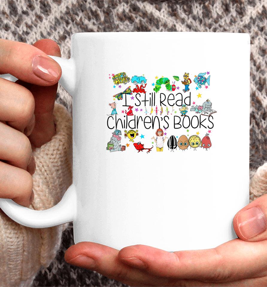 I Still Read Childrens Books, It's A Good Day To Read A Book Coffee Mug